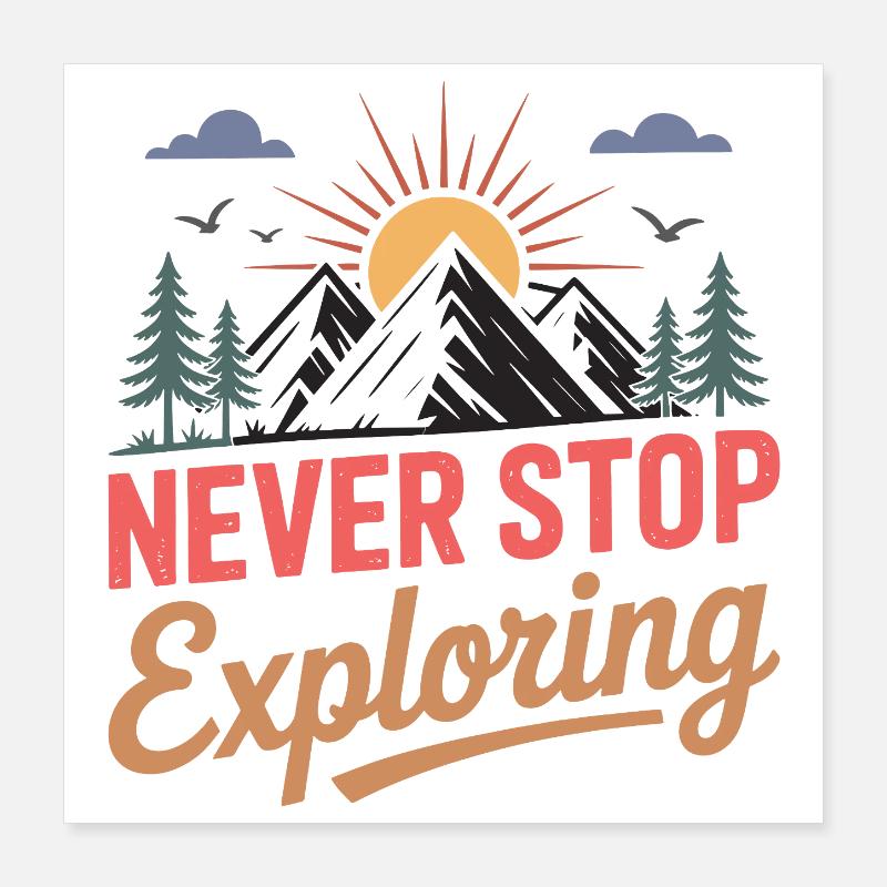 Mountains - Never Stop Exploring Poster 16" x 16" (40x40 cm)