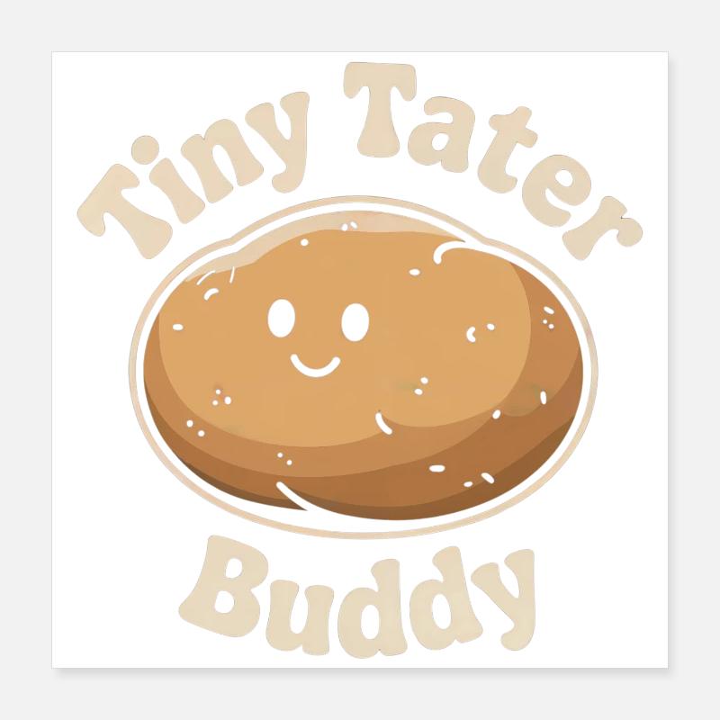 Tiny Tater Buddy - Potato Poster 16" x 16" (40x40 cm)