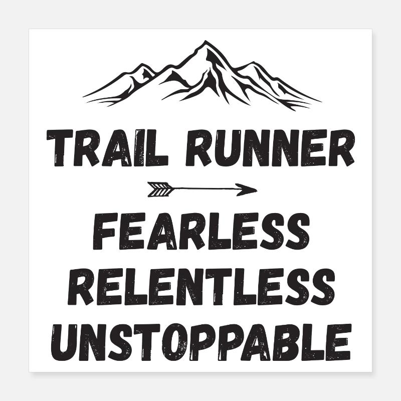 Trail Runner - Fearless. Relentless. Unstoppable. Poster 16" x 16" (40x40 cm)