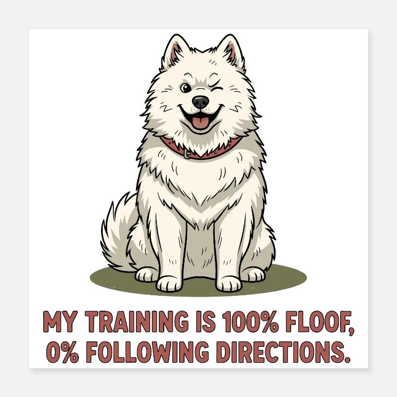 My training: 100% plush, 0% follow instructions Poster 16" x 16" (40x40 cm)