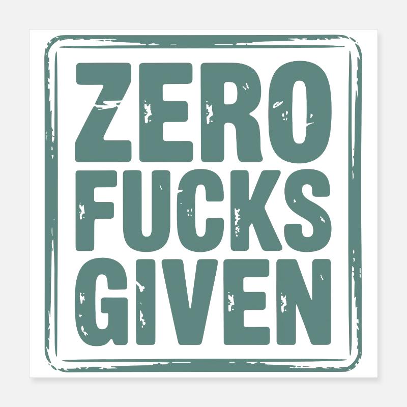 Bittersüßes Zero Fucks Design Poster 40x40 cm