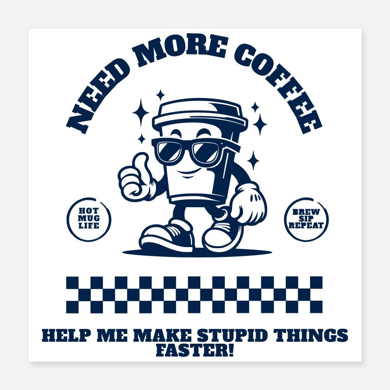 Need_More_Coffee_bleu Poster 40 x 40 cm