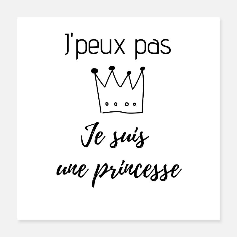 J'peux pas je suis une princesse Poster 40 x 40 cm