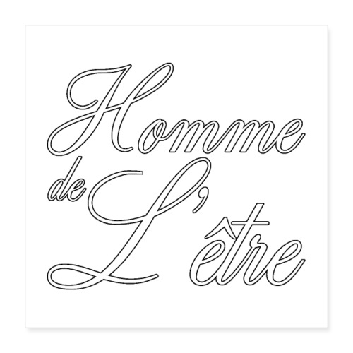 HOMME DE L'ÊTRE - Poster 40 x 40 cm