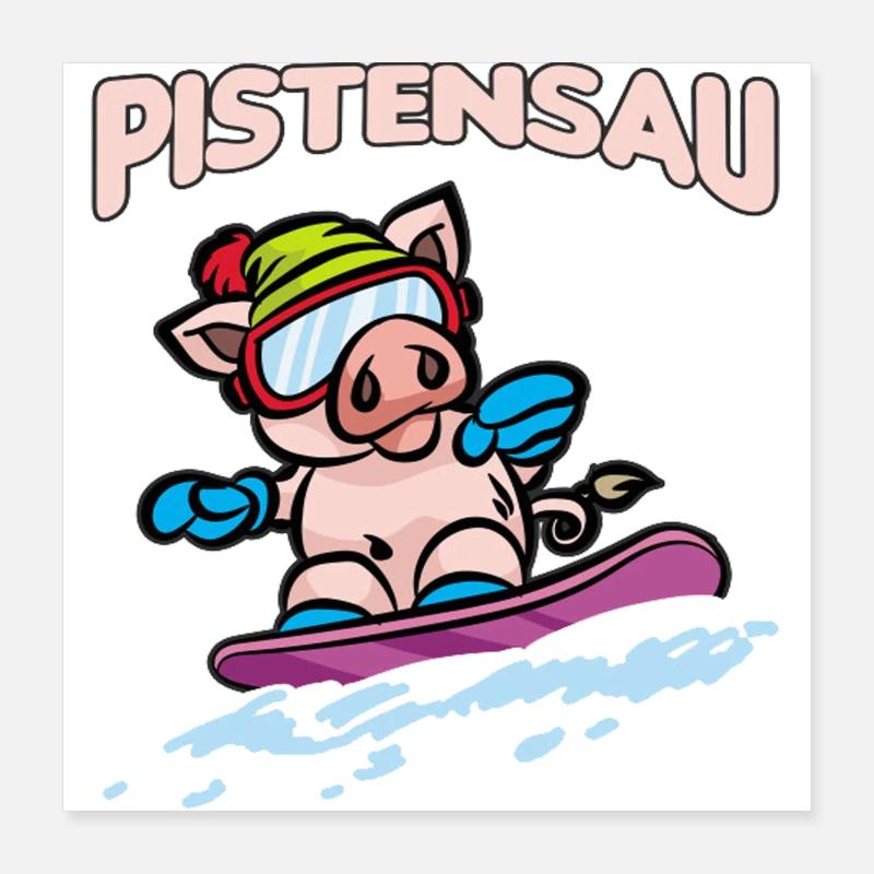 Pistensau - Skifahren - Snowboaden - Apres Ski Poster 40x40 cm