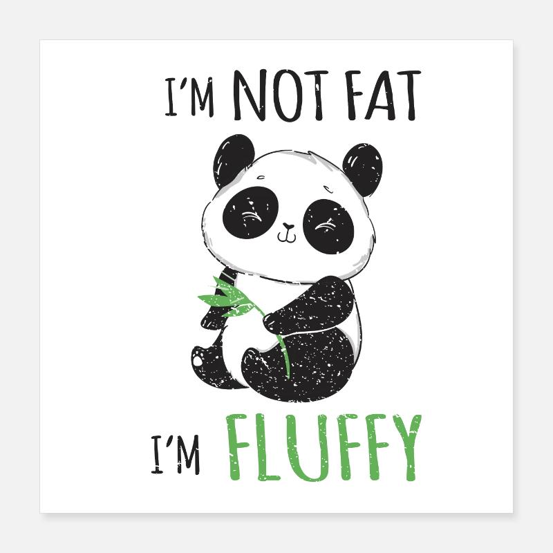 I'm not fat I'm fluffy funny panda bear design Poster 16" x 16" (40x40 cm)