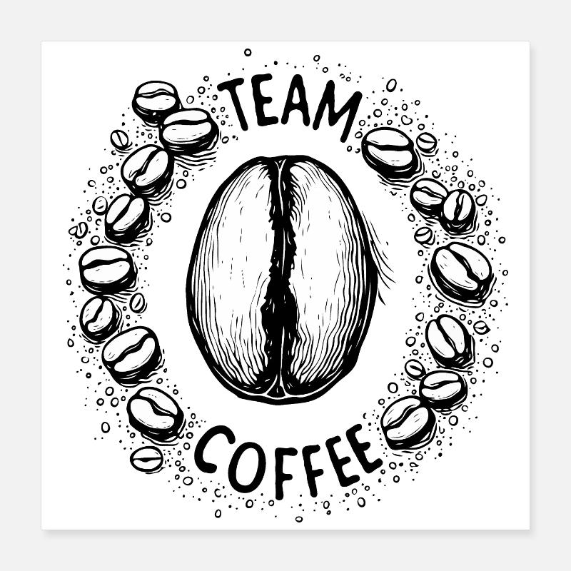 Team Coffee , Team Kaffee, Kaffee Lover Poster 40x40 cm