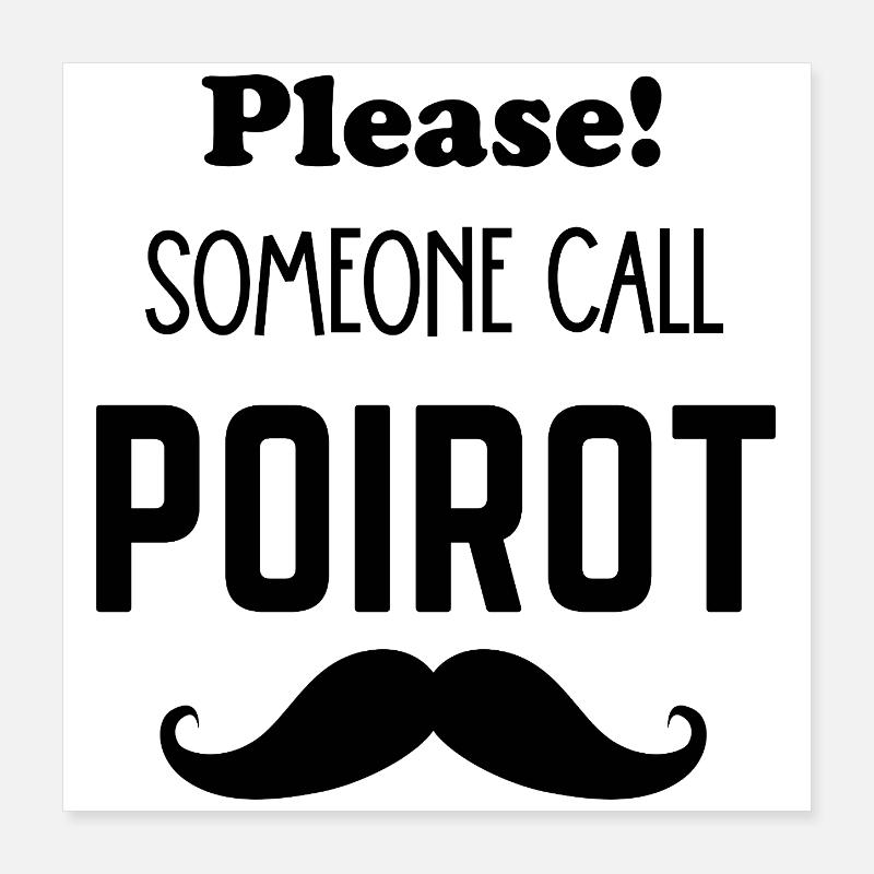 Bitte, jemand nennt Poirot Schnurrbart Poster 40x40 cm