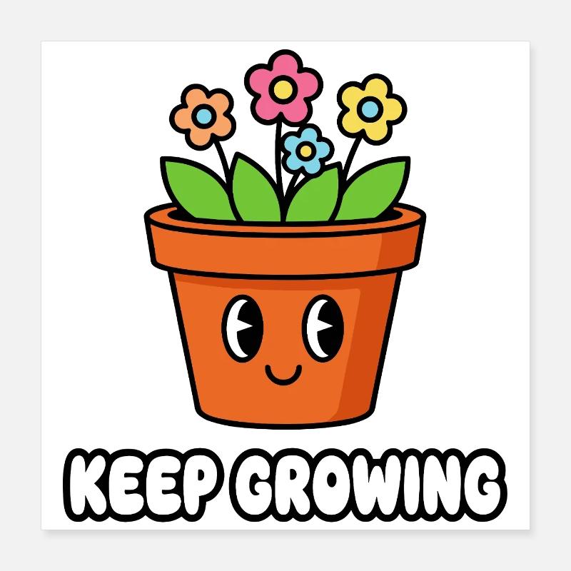 Keep Growing Flower Pot Poster 16" x 16" (40x40 cm)