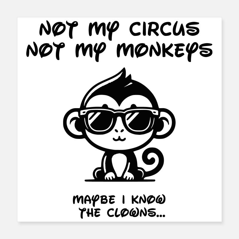 Not my Circus - Black Poster 40x40 cm