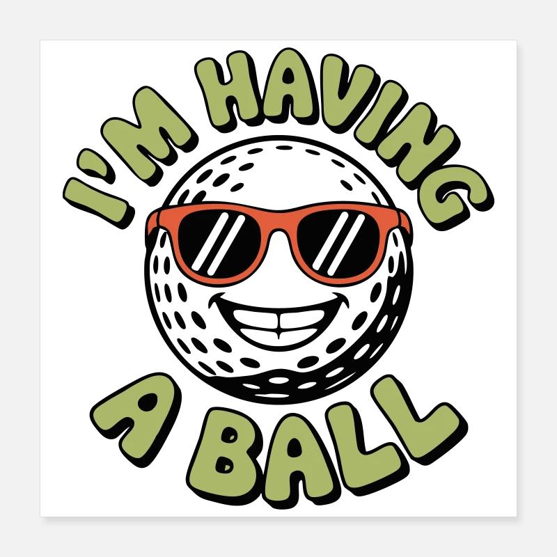 Ich habe einen Ball Poster 40x40 cm