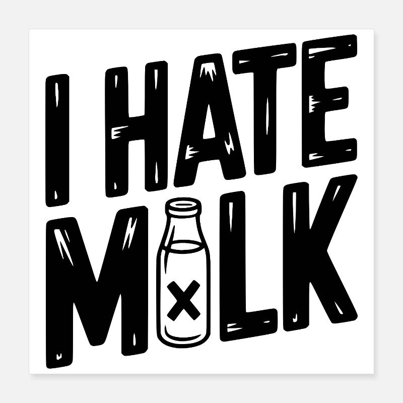 Ich hasse Milch Poster 40x40 cm