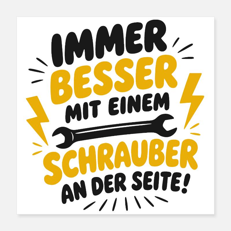 Besser mit Schrauber an der Seite Poster 40x40 cm