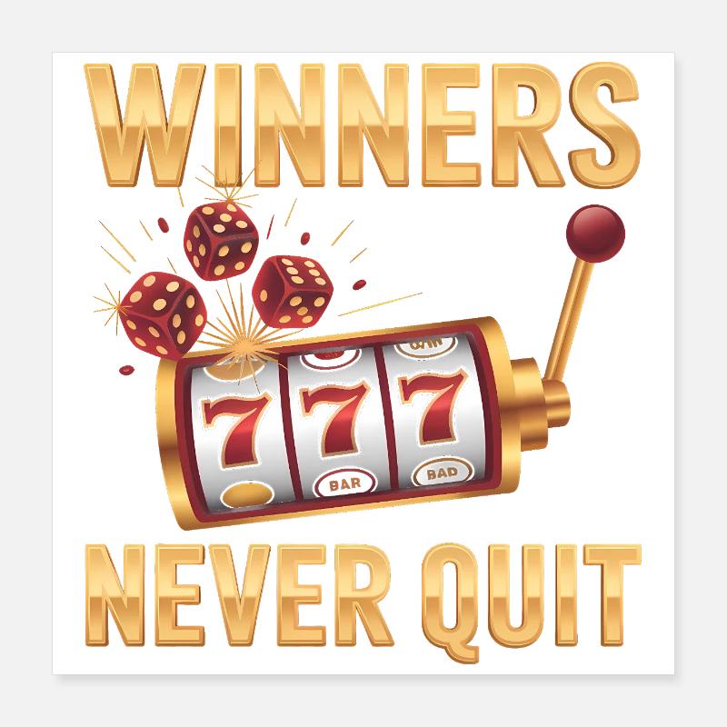 Winners never quit - Funny Casino Meme Poster 16" x 16" (40x40 cm)