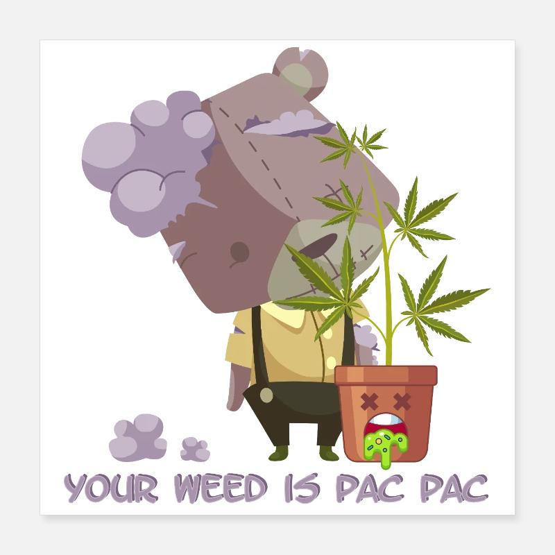 Votre weed est pac pac Poster 40 x 40 cm