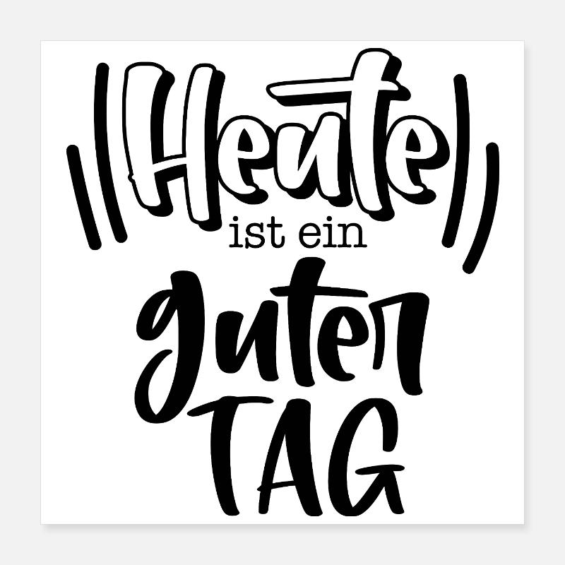 Heute ist ein guter Tag Poster 40x40 cm