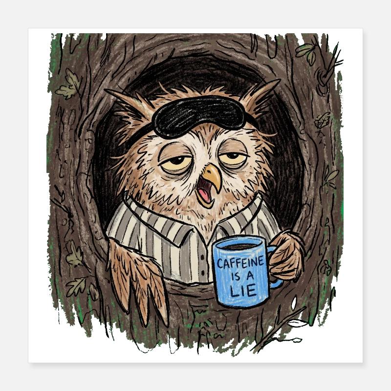 La caféine est un Lie Eule Coffee Poster 40 x 40 cm