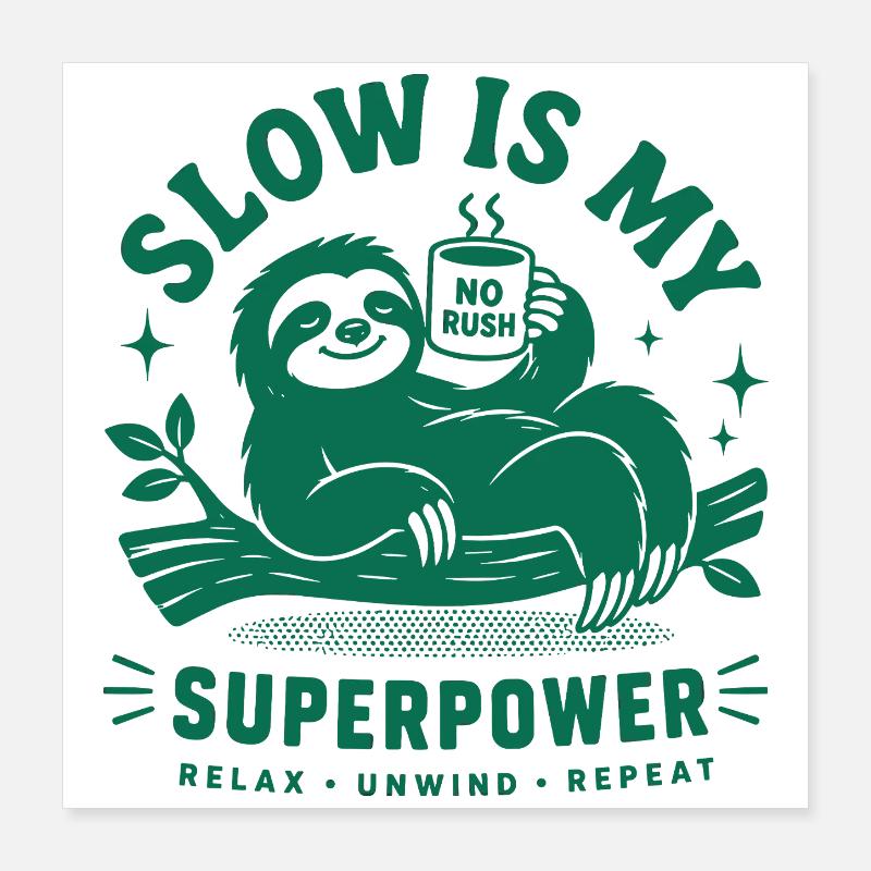 Slow Is My Superpower Sloth Poster 16" x 16" (40x40 cm)