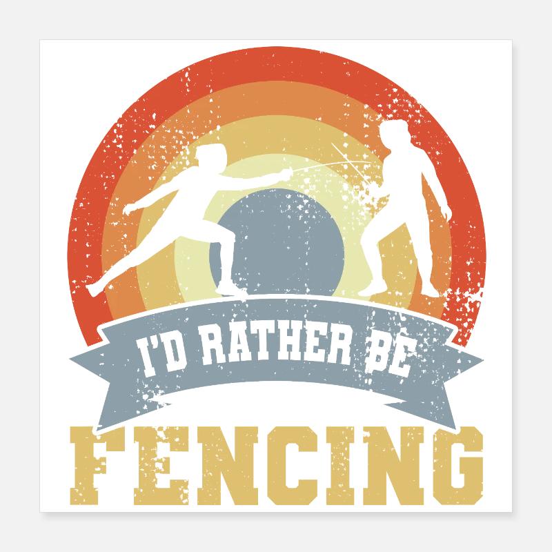 I'd Rather Be Fencing Poster 40x40 cm