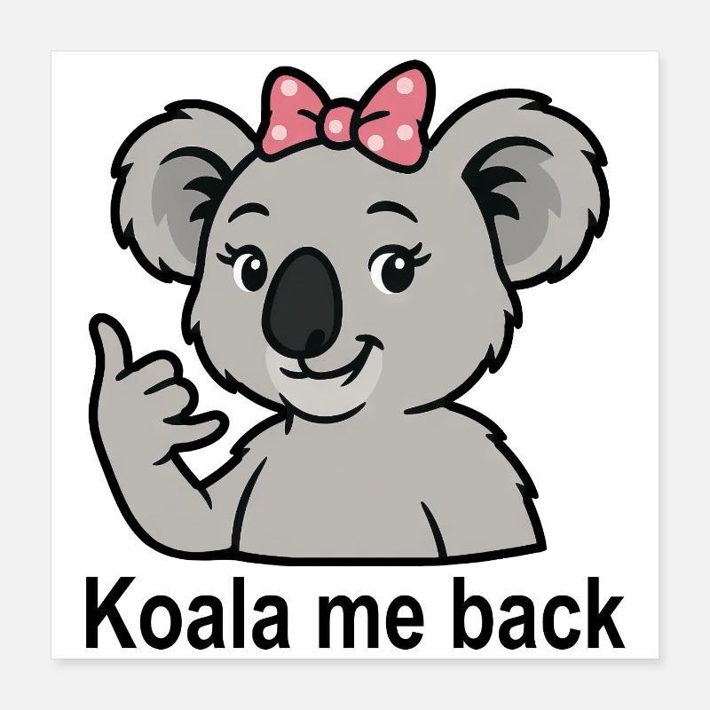 Koala Saying Call Phone Cute Koala Poster 16" x 16" (40x40 cm)