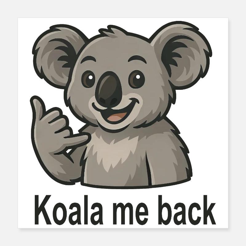 Cute koala phone call koala saying Poster 16" x 16" (40x40 cm)