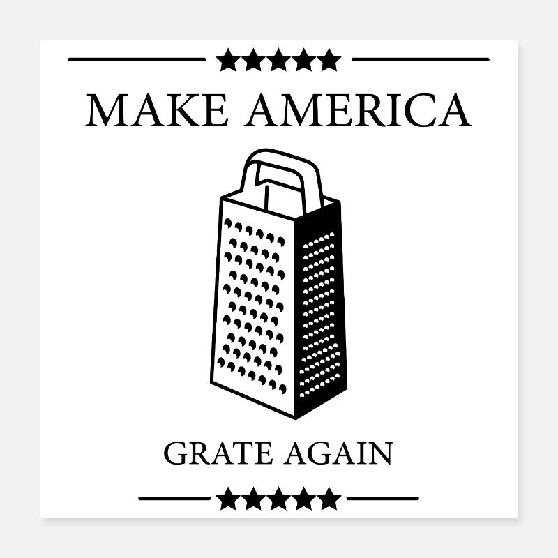 Make America GRATE Again! Funny pun Poster 16" x 16" (40x40 cm)