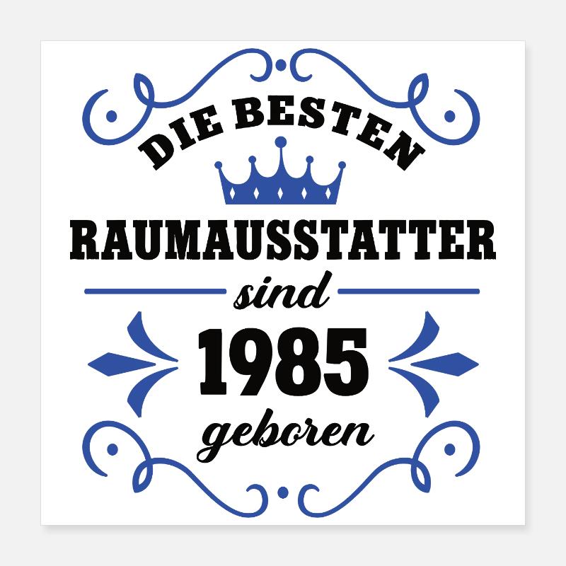 Interior Decorator Birthday Born 1985 85 Poster 16" x 16" (40x40 cm)