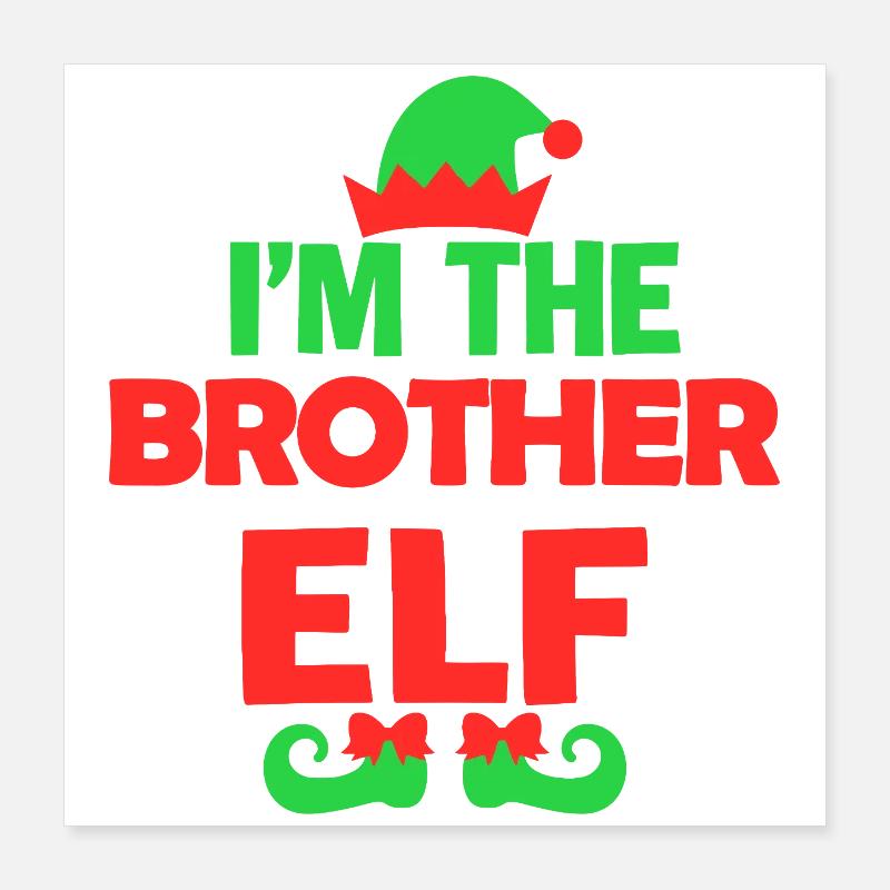 Ich bin der Bruder Elf Poster 40x40 cm