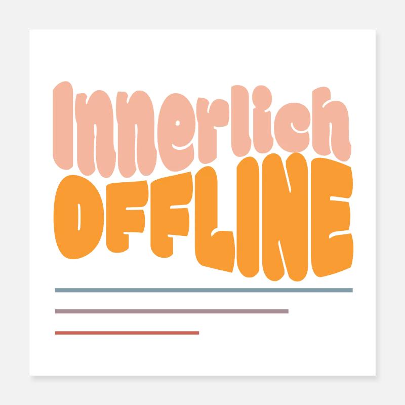 Innerlich Offline – Bitte Später Erneut Versuchen Poster 40x40 cm