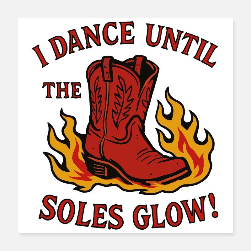 I dance until the soles glow Poster 16" x 16" (40x40 cm)