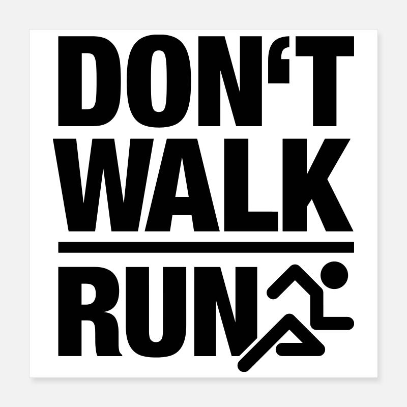 Dont walk - run Poster 40x40 cm