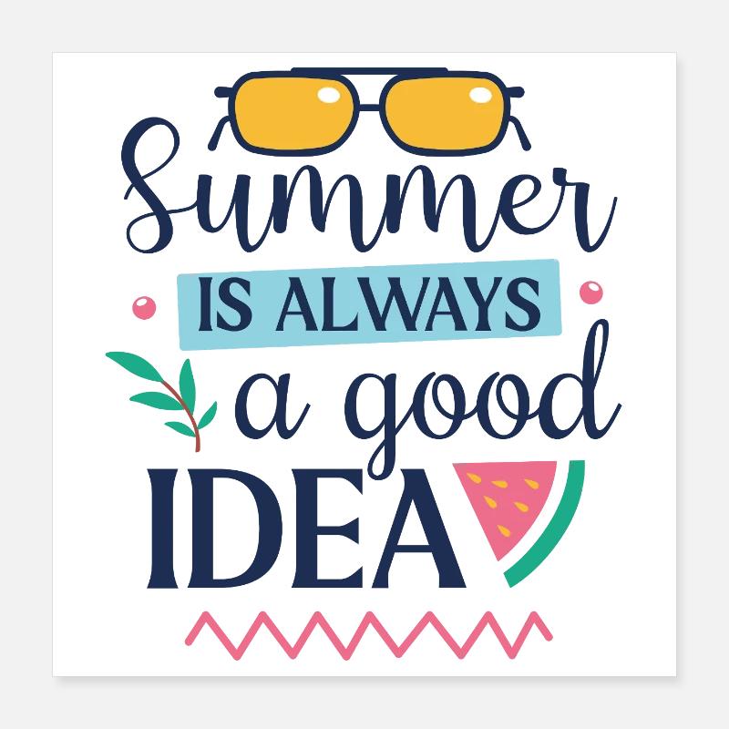 Sommer ist immer eine gute Idee Poster 40x40 cm