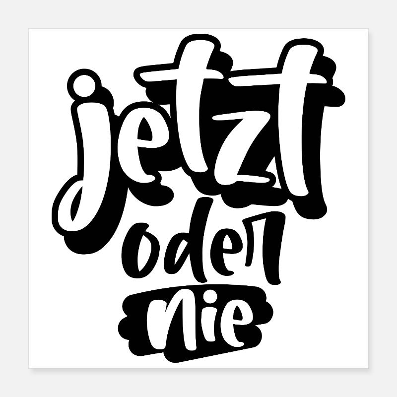 Jetzt oder Nie Poster 40x40 cm