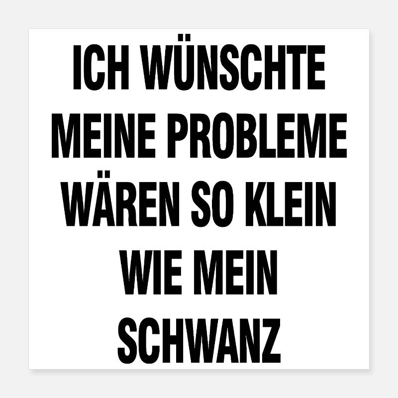 Black humor saying – problems would be so small Poster 16" x 16" (40x40 cm)