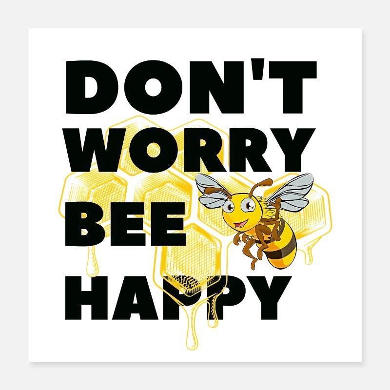 Mach dir keine Sorgen, Bee Happy Poster 40x40 cm