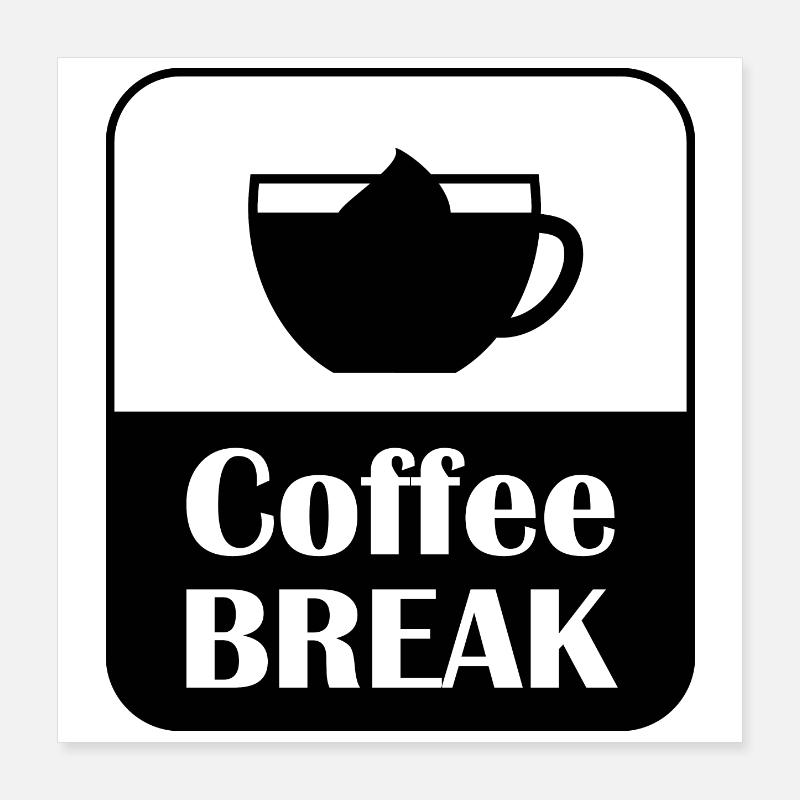 Coffee Break Pause Spruch Design Poster 40x40 cm
