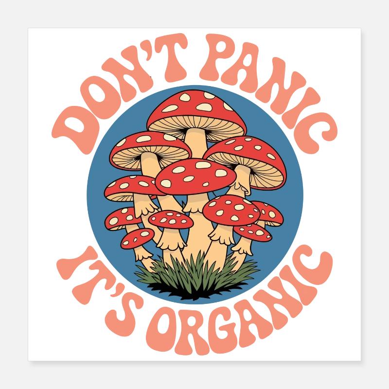 Dont Panic Its Organic Mushrooms Poster 16" x 16" (40x40 cm)