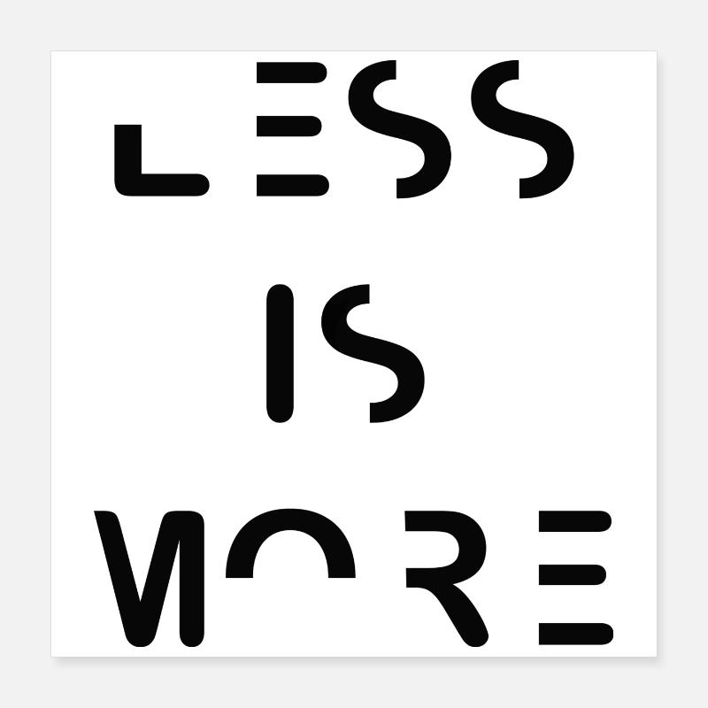 Less is more - Conception typographique minimaliste Poster 40 x 40 cm