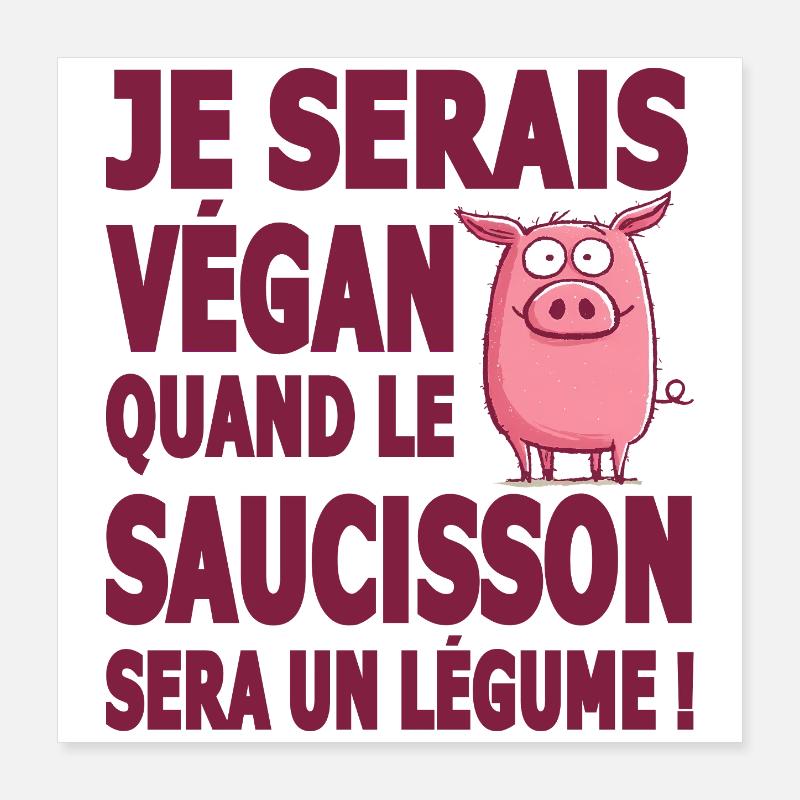 Vegan when sausage will be a vegetable Poster 16" x 16" (40x40 cm)