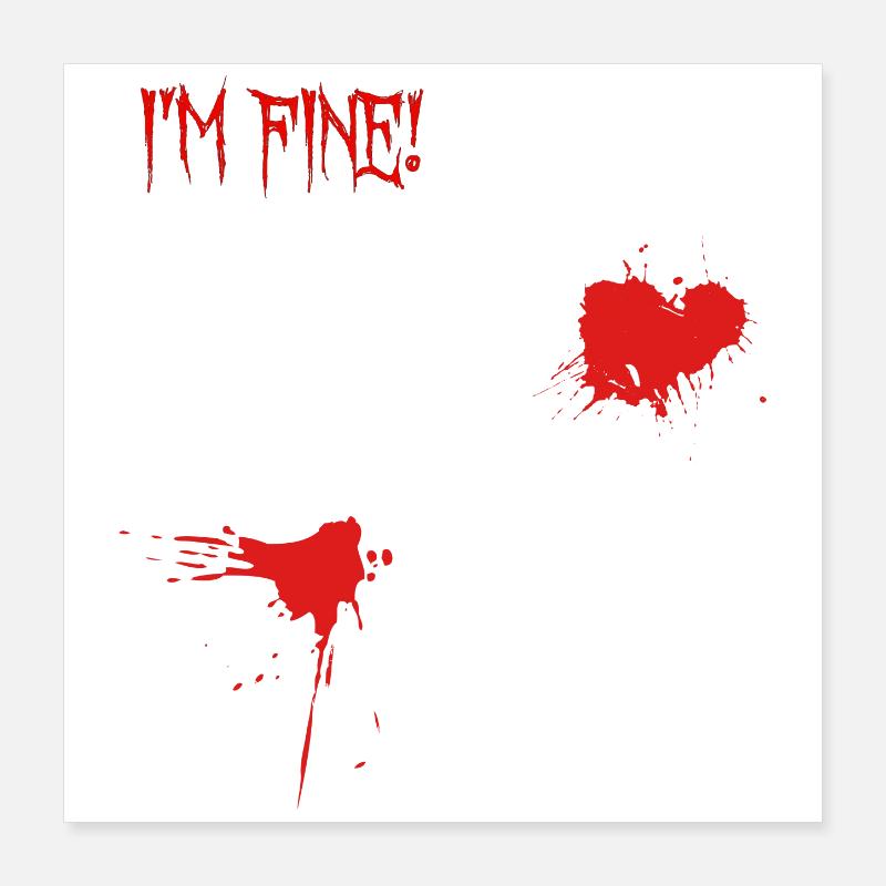 I’m Fine Blutspritzer Poster 40x40 cm