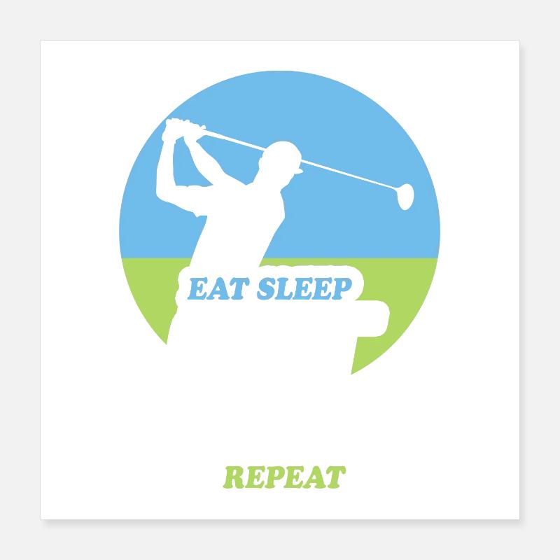 Manger, Dormir, Jouer au Golf, Répéter Poster 40 x 40 cm