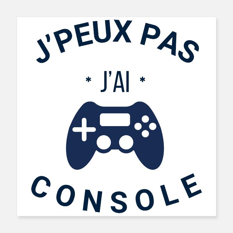 Je peux pas j'ai console Poster 40 x 40 cm