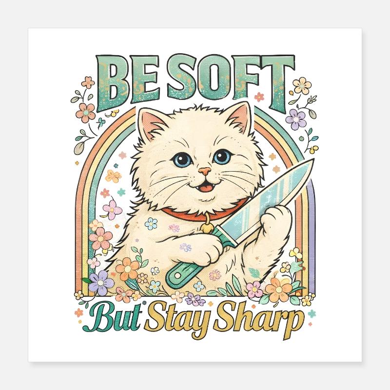 Be Soft Stay Sharp Katze Katzenmama sarkastisch Poster 40x40 cm