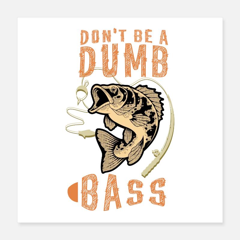 Don't Be a Dumb Bass Poster 40x40 cm