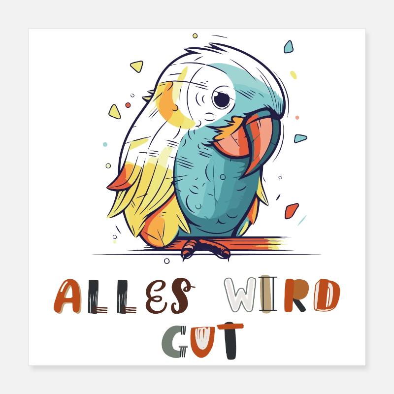 Bunter Papagei, alles wird gut Poster 40x40 cm