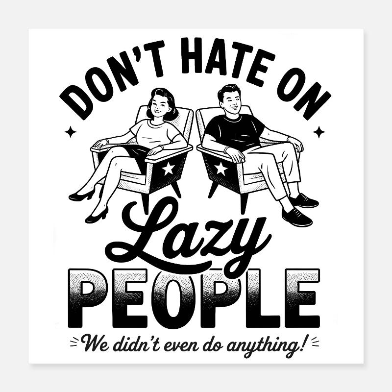 Don’t Hate On Lazy People Funny Retro Poster 16" x 16" (40x40 cm)