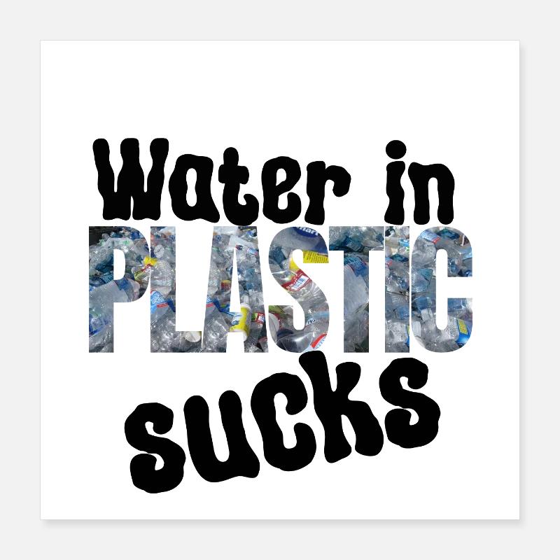 Wasser im Plastik Nervt Poster 40x40 cm
