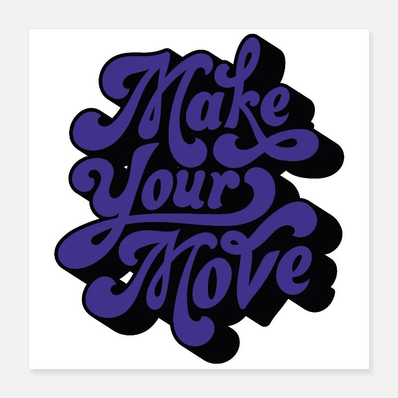Make Your Move Poster 16" x 16" (40x40 cm)