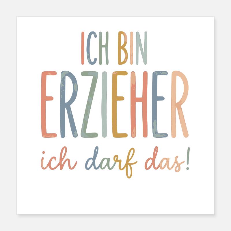 Ich bin erzieher ich darf das Poster 40x40 cm