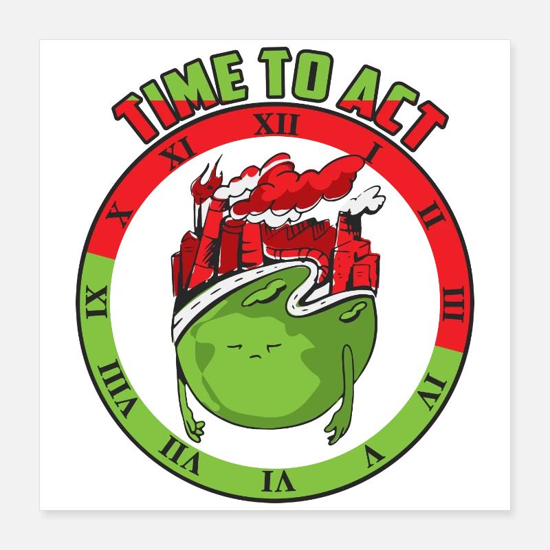 Climate change, time to act Poster 16" x 16" (40x40 cm)